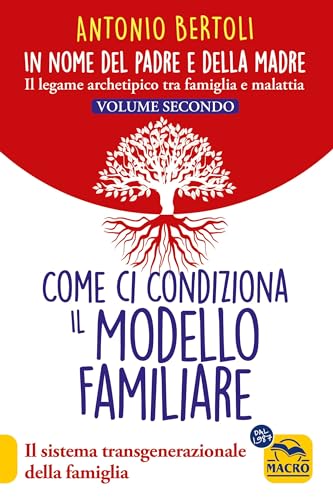 Beispielbild fr In nome del padre e della madre. Il legame archetipico tra famiglia e malattia. Come ci condiziona il modello familiare. Il sistema transgenerazionale della famiglia (Vol. 2) (Nuova saggezza) zum Verkauf von libreriauniversitaria.it