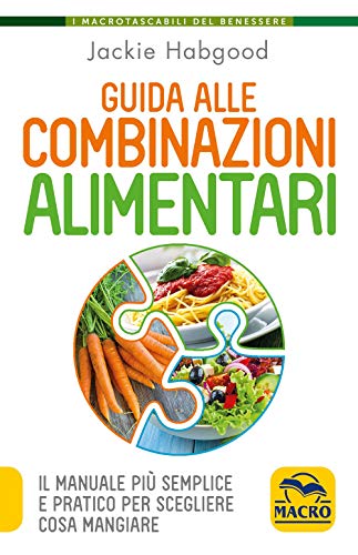 9788828505761: Guida alle combinazioni alimentari. Il manuale pi semplice e pratico per scegliere cosa mangiare