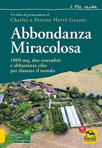 Beispielbild fr Abbondanza miracolosa. 1000 mq, due contadini e abbastanza cibo per sfamare il mondo (Il filo verde di Arianna) zum Verkauf von libreriauniversitaria.it