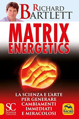 Beispielbild fr Matrix energetics. Generare cambiamenti immediati e miracolosi (Scienza e conoscenza) zum Verkauf von libreriauniversitaria.it