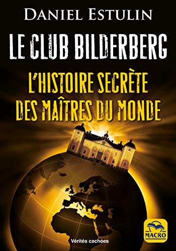 Beispielbild fr Le Club Bilderberg: L'histoire secrte des matres du monde zum Verkauf von medimops