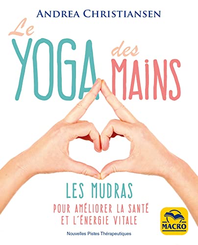 Beispielbild fr Le yoga des mains: Les Mudras pour amliorer la sant et l'nergie vitale zum Verkauf von Gallix