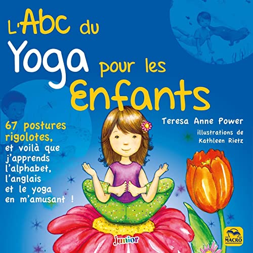 Stock image for L'ABC du yoga pour les enfants: 67 postures rigolotes et voil que j'apprends l'alphabet, l'anglais et le yoga en m'amusant for sale by Books Unplugged
