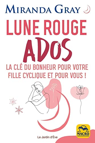 Beispielbild fr Lune Rouge Ados: La cl du bonheur pour votre fille cyclique et pour vous zum Verkauf von Gallix