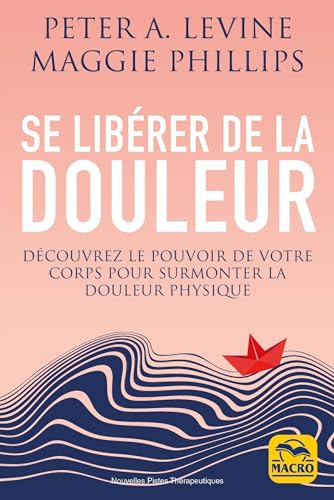 Beispielbild fr Se librer de la douleur: Dcouvrez le pouvoir de votre corps pour surmonter la douleur physique zum Verkauf von Gallix