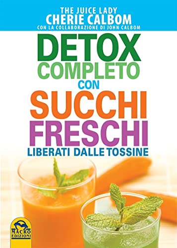 Imagen de archivo de Detox completo con succhi freschi. Liberati dalle tossine (Salute e alimentazione) a la venta por libreriauniversitaria.it