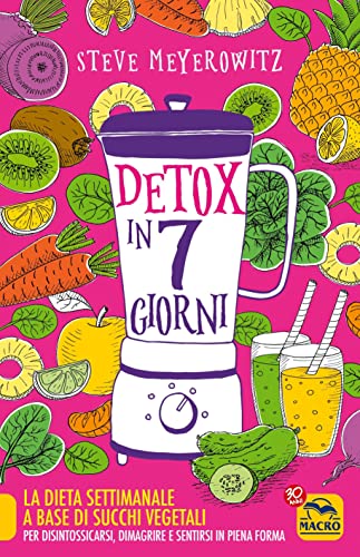 Beispielbild fr Detox in 7 giorni. La dieta settimanale a base di succhi vegetali per disintossicarsi, dimagrire e sentirsi in piena forma (Salute e alimentazione) zum Verkauf von libreriauniversitaria.it