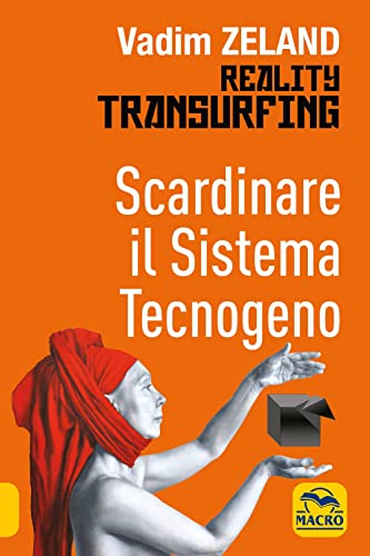 Stock image for Scardinare il sistema tecnologico. Reality transurfing for sale by Brook Bookstore
