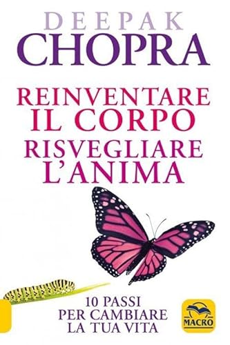 Stock image for Reinventare Il Corpo, Risvegliare L'anima. 10 Passi Per Cambiare La Tua Vita for sale by libreriauniversitaria.it
