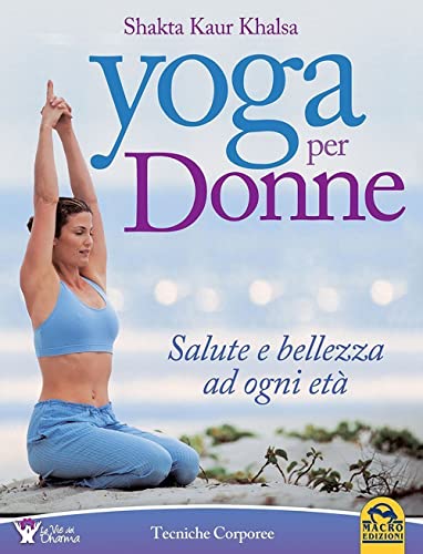 9788828537564: Yoga per donne. Salute e bellezza ad ogni et (Tecniche corporee)