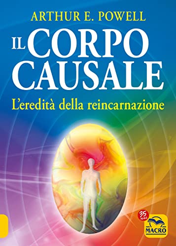 Stock image for Il corpo causale. L'eredit della reincarnazione (Nuova saggezza) for sale by libreriauniversitaria.it