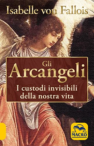 Stock image for Gli arcangeli. I custodi invisibili della nostra vita for sale by libreriauniversitaria.it