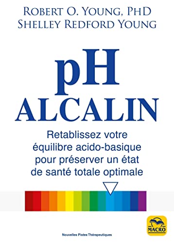Beispielbild fr pH alcalin: Rtablissez votre quilibre acido-basique pour prserver un tat de sant totale optimale zum Verkauf von Gallix