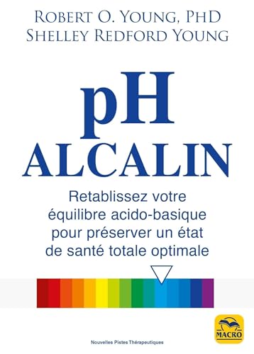 Stock image for pH alcalin: Rtablissez votre quilibre acido-basique pour prserver un tat de sant totale optimale for sale by Gallix