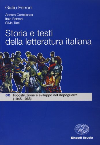 Beispielbild fr Storia e testi della letteratura italiana. Per le Scuole superiori. Ricostruzione e sviluppo nel dopoguerra (1945-1968) (Vol. 3) zum Verkauf von Ammareal