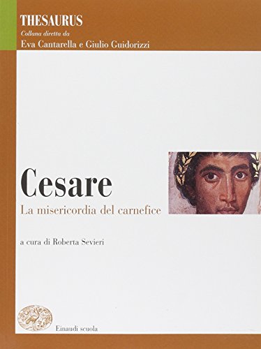 Imagen de archivo de Thesaurus. Cesare. La misericordia del carnefice. Per le Scuole superiori a la venta por medimops