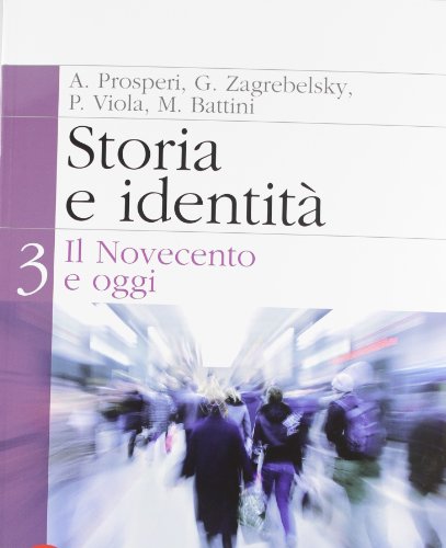 Imagen de archivo de Storia e identit. Per le Scuole superiori. Con espansione online. Il Novecento e oggi (Vol. 3) a la venta por medimops