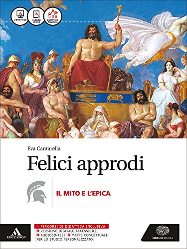 Stock image for Felici approdi. Mito e epica. Per le Scuole superiori. Con e-book. Con espansione online for sale by medimops