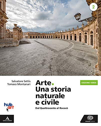 9788828623021: Arte. Una storia naturale e civile. Ediz. verde. Per i Licei. Con e-book. Con espansione online (Vol. 2)