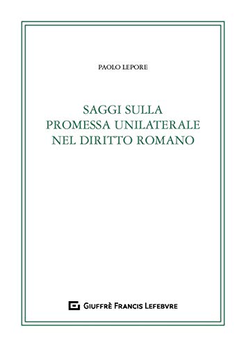 9788828808565: Saggi sulla promessa unilaterale nel diritto romano