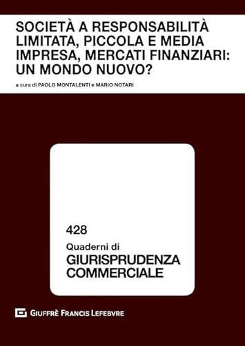 Imagen de archivo de Societ a responsabilit limitata, piccola e media impresa, mercati finanziari: un mondo nuovo? Atti del Convegno (Courmayeur, 14-15 settembre 2018) (Quaderni di giurisprudenza commerciale) a la venta por libreriauniversitaria.it