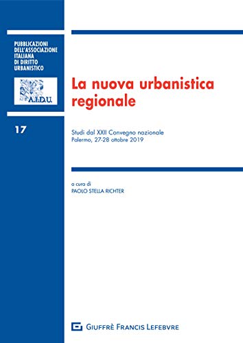 9788828829584: La nuova urbanistica regionale. Studi del 22 Convegno nazionale (Palermo, 27-28 ottobre 2019)