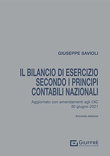 9788828829980: Il bilancio di esercizio secondo i principi contabili nazionali. Aggiornato con gli emendamenti agli OIC pubblicati a tutto il 30 giugno 2021