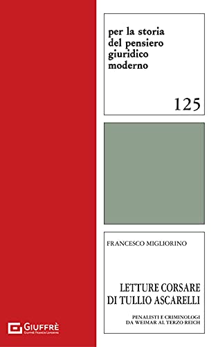 Beispielbild fr Letture Corsare Di Tullio Ascarelli. Penalisti E Criminologi Da Weimar Al Terzo Reich zum Verkauf von libreriauniversitaria.it