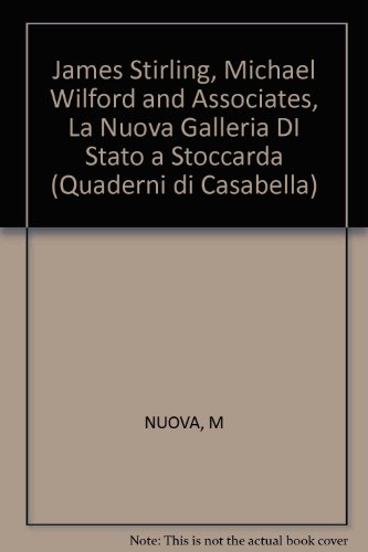 9788828900948: James Stirling, Michael Wilford and Associates, La Nuova Galleria DI Stato a Stoccarda (Quaderni di Casabella)