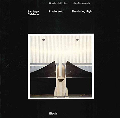 Santiago Calatrava: the Daring Flight (9788828902430) by Nicolin, Pierluigi; Meili, Marcel