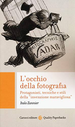 Stock image for L'occhio della fotografia. Protagonisti, tecniche e stili della invenzione maravigliosa for sale by libreriauniversitaria.it