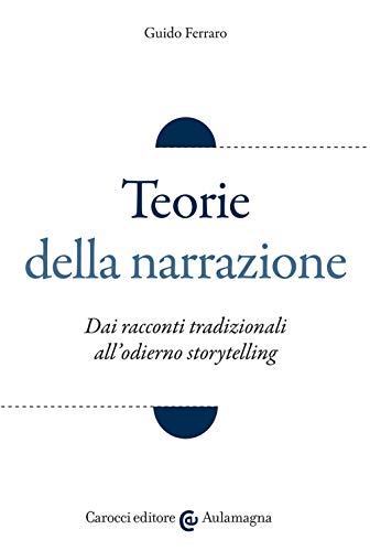 Stock image for Teorie della narrazione. Dai racconti tradizionali all'odierno storytelling (Italian) for sale by Brook Bookstore