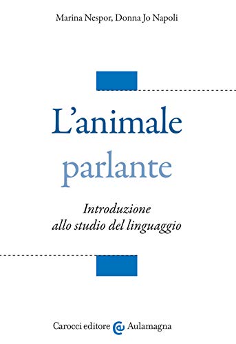 Imagen de archivo de L'animale parlante. Introduzione allo studio del linguaggio a la venta por libreriauniversitaria.it