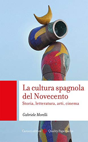 Stock image for La cultura spagnola del Novecento. Storia, letteratura, arti, cinema for sale by libreriauniversitaria.it