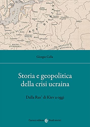 9788829011391: Storia e geopolitica della crisi ucraina. Dalla Rus’ di Kiev a oggi (Studi storici Carocci)