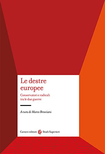 Beispielbild fr Le Destre Europee. Conservatori E Radicali Tra Le Due Guerre zum Verkauf von Reuseabook