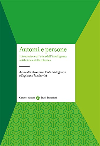 Stock image for Automi E Persone. Introduzione All'etica Dell'intelligenza Artificiale E Della Robotica for sale by libreriauniversitaria.it