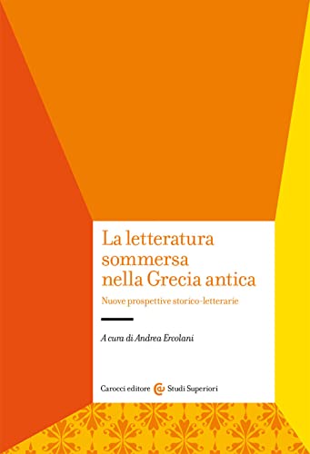 Stock image for La Letteratura Sommersa Nella Grecia Antica for sale by libreriauniversitaria.it