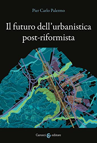 Imagen de archivo de Il futuro dell'urbanistica post-riformista (Biblioteca di testi e studi) a la venta por libreriauniversitaria.it