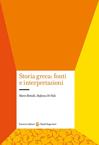 Stock image for Storia greca: fonti e interpretazioni (Studi superiori) for sale by libreriauniversitaria.it