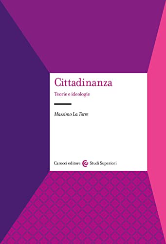 Beispielbild fr Cittadinanza. Teorie e ideologie (Studi superiori) zum Verkauf von libreriauniversitaria.it