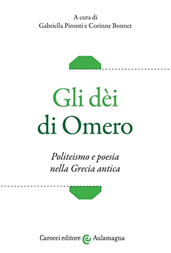 Beispielbild fr Gli di di Omero. Politeismo e poesia nella Grecia antica (Aulamagna) zum Verkauf von libreriauniversitaria.it