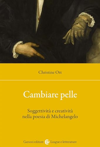 Stock image for Cambiare pelle. Soggettivit e creativit nella poesia di Michelangelo (Lingue e letterature Carocci) for sale by libreriauniversitaria.it