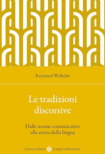 Stock image for Le tradizioni discorsive : dalle norme comunicative alla storia della lingua for sale by Libreria gi Nardecchia s.r.l.