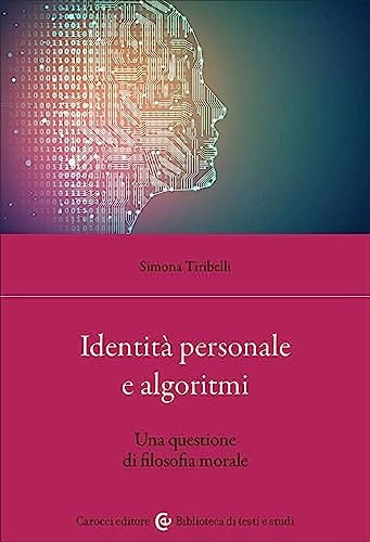 Stock image for Identit personale e algoritmi. Una questione di filosofia morale (Italian) for sale by Brook Bookstore