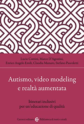 Stock image for Autismo, video modeling e realt aumentata. Itinerari inclusivi per un'educazione di qualit. Con app (Biblioteca di testi e studi) for sale by libreriauniversitaria.it