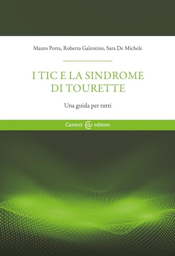 Beispielbild fr I tic e la sindrome di Tourette. Una guida per tutti (Scienze della vita) zum Verkauf von libreriauniversitaria.it