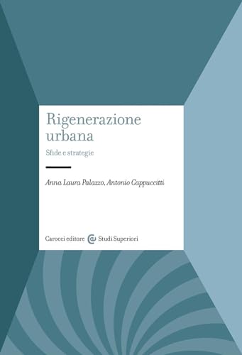 Beispielbild fr Rigenerazione urbana. Sfide e strategie (Studi superiori) zum Verkauf von libreriauniversitaria.it