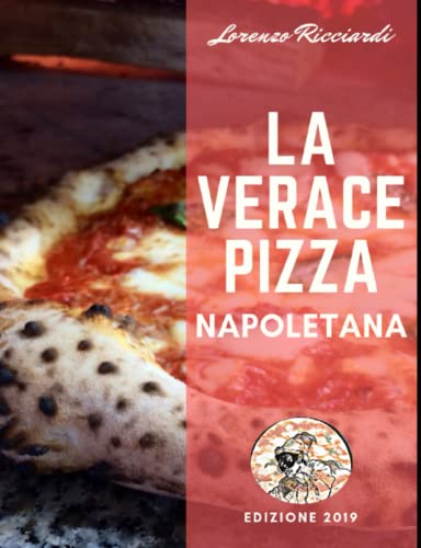 Beispielbild fr La Verace Pizza Napoletana: Tradizione, Storia e Segreti (Italian Edition) zum Verkauf von GF Books, Inc.