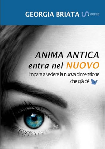 9788829577804: Anima antica entra nel nuovo: Impara a vedere la nuova dimensione che gi c' (Italian Edition)